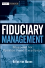 Fiduciary Management : Blueprint for Pension Fund Excellence - Book
