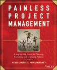 Painless Project Management : A Step-by-Step Guide for Planning, Executing, and Managing Projects - eBook