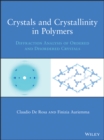 Crystals and Crystallinity in Polymers : Diffraction Analysis of Ordered and Disordered Crystals - Book