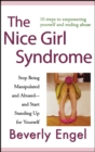The Nice Girl Syndrome : Stop Being Manipulated and Abused -- and Start Standing Up for Yourself - Book