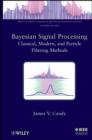 Bayesian Signal Processing : Classical, Modern and Particle Filtering Methods - Book