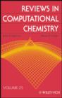 Reviews in Computational Chemistry, Volume 25 - Kenny B. Lipkowitz
