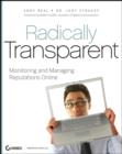 Radically Transparent : Monitoring and Managing Reputations Online - Book