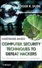 Hardware-based Computer Security Techniques to Defeat Hackers : From Biometrics to Quantum Cryptography - Book