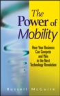 The Power of Mobility : How Your Business Can Compete and Win in the Next Technology Revolution - eBook