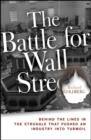 The Battle for Wall Street : Behind the Lines in the Struggle That Pushed an Industry into Turmoil - Book