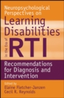 Neuropsychological Perspectives on Learning Disabilities in the Era of RTI : Recommendations for Diagnosis and Intervention - Book