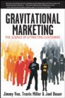 Gravitational Marketing : The Science of Attracting Customers - Book