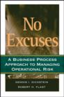 No Excuses : A Business Process Approach to Managing Operational Risk - Book