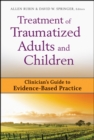 Treatment of Traumatized Adults and Children : Clinician's Guide to Evidence-Based Practice - Book