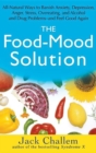 The Food Mood Solution : All Natural Ways to Banish Anxiety, Depression, Anger, Stress, Overeating, and Alcohol and Drug Problems and Feel Good Again - Book