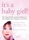 It's a Baby Girl! : The Unique Wonder and Special Nature of Your Daughter From Pregnancy to Two Years - Book