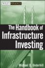 The Handbook of Infrastructure Investing : Building the Optimal Portfolio - Book