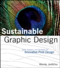 Sustainable Graphic Design : Tools, Systems and Strategies for Innovative Print Design - Book