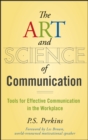 The Art and Science of Communication : Tools for Effective Communication in the Workplace - Book