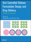 Oral Controlled Release Formulation Design and Drug Delivery : Theory to Practice - Book