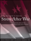 Clinician's Guide to Treating Stress After War : Education and Coping Interventions for Veterans - Book