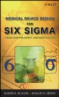 Medical Device Design for Six Sigma : A Road Map for Safety and Effectiveness - eBook
