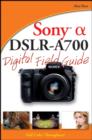 Sony Alpha DSLR-A700 Digital Field Guide - Book