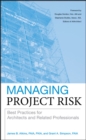 Managing Project Risk : Best Practices for Architects and Related Professionals - Book