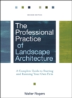 The Professional Practice of Landscape Architecture : A Complete Guide to Starting and Running Your Own Firm - Book