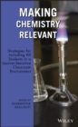 Making Chemistry Relevant : Strategies for Including All Students in a Learner-Sensitive Classroom Environment - Book