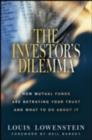 The Investor's Dilemma : How Mutual Funds Are Betraying Your Trust And What To Do About It - eBook