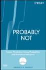 Probably Not : Future Prediction Using Probability and Statistical Inference - Lawrence N. Dworsky