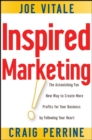 Inspired Marketing! : The Astonishing Fun New Way to Create More Profits for Your Business by Following Your Heart - Joe Vitale
