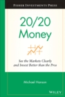 20/20 Money : See the Markets Clearly and Invest Better Than the Pros - Book