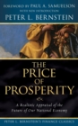 The Price of Prosperity : A Realistic Appraisal of the Future of Our National Economy (Peter L. Bernstein's Finance Classics) - Book