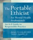 The Portable Ethicist for Mental Health Professionals : A Complete Guide to Responsible Practice - eBook