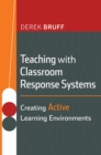 Teaching with Classroom Response Systems : Creating Active Learning Environments - Book