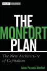 The Monfort Plan : The New Architecture of Capitalism - Book