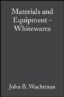 Materials and Equipment - Whitewares, Volume 11, Issue 3/4 - John B. Wachtman