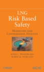 LNG Risk Based Safety : Modeling and Consequence Analysis - Book