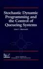 Stochastic Dynamic Programming and the Control of Queueing Systems - eBook