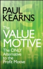 The Value Motive : The Only Alternative to the Profit Motive - eBook