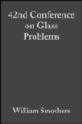 42nd Conference on Glass Problems, Volume 3, Issue 3/4 - William J. Smothers