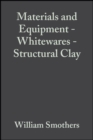 Materials and Equipment - Whitewares - Structural Clay, Volume 4, Issue 11/12 - William J. Smothers