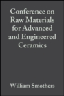 Conference on Raw Materials for Advanced and Engineered Ceramics, Volume 6, Issue 9/10 - William J. Smothers