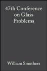 47th Conference on Glass Problems, Volume 8, Issue 3/4 - William J. Smothers