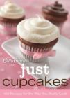 Betty Crocker Just Cupcakes : 100 Recipes for the Way You Really Cook - Book
