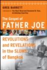 The Gospel of Father Joe : Revolutions and Revelations in the Slums of Bangkok - eBook