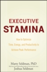 Executive Stamina : How to Optimize Time, Energy, and Productivity to Achieve Peak Performance - eBook