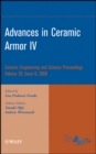 Advances in Ceramic Armor IV, Volume 29, Issue 6 - Book