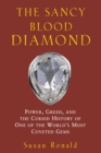 The Sancy Blood Diamond : Power, Greed, and the Cursed History of One of the World's Most Coveted Gems - eBook