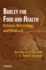 Barley for Food and Health : Science, Technology, and Products - eBook