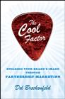 The Cool Factor : Building Your Brand's Image through Partnership Marketing - Book