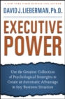 Executive Power : Use the Greatest Collection of Psychological Strategies to Create an Automatic Advantage in Any Business Situation - Book